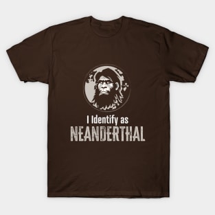 I Identify as Neanderthal (Dark) T-Shirt